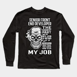 Senior Front End Developer T Shirt - The Hardest Part Gift Item Tee Long Sleeve T-Shirt
